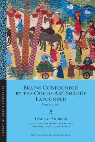 Kniha Brains Confounded by the Ode of Abu Shaduf Expounded Yusuf Al-Shirbini