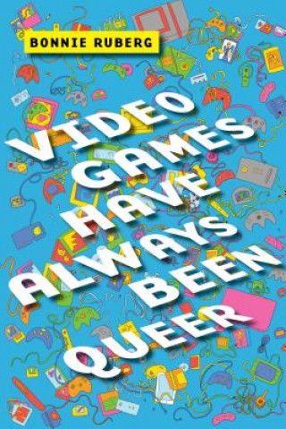 Książka Video Games Have Always Been Queer Bonnie Ruberg