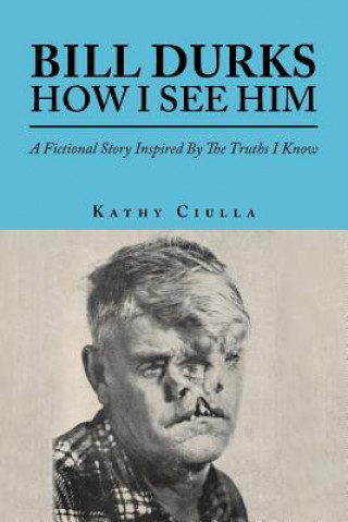 Livre Bill Durks How I See Him Kathy Ciulla