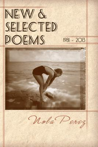 Carte New & Selected Poems 1981 - 2013 Nola Perez