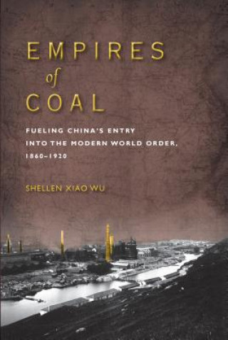 Kniha Empires of Coal Shellen Xiao Wu