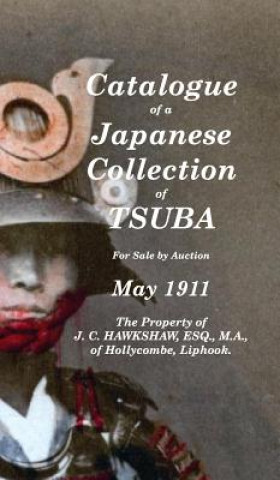 Knjiga Catalogue of a Japanese Collection of Tsuba for sale by Auction May 1911 J. C. Hawkshaw