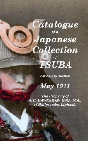 Kniha Catalogue of a Japanese Collection of Tsuba for sale by Auction May 1911 J. C. Hawkshaw