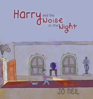 Knjiga Harry and the Noise in the Night Jo Neil