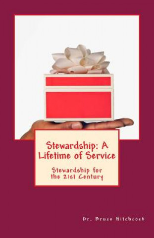 Kniha Stewardship: A Lifetime of Service: Stewardship for the 21st Century Bruce Hitchcock