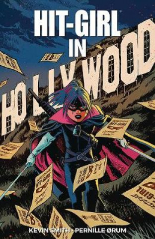 Kniha Hit-Girl Volume 4: The Golden Rage of Hollywood Kevin Smith