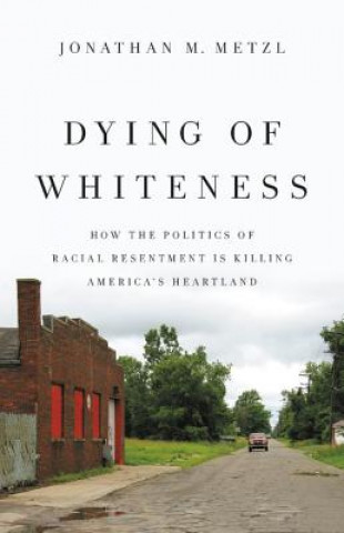 Книга Dying of Whiteness Jonathan M. Metzl