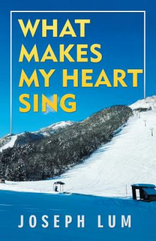 Book What Makes My Heart Sing Joseph Lum