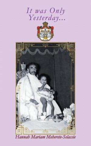 Knjiga It Was Only Yesterday Hannah Mariam Meherete-Selassie