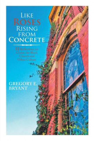 Carte Like Roses Rising from Concrete Gregory E Bryant
