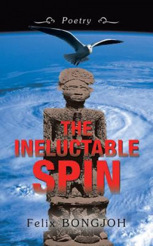 Knjiga Ineluctable Spin Felix Bongjoh
