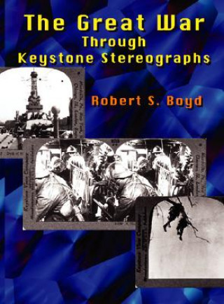Kniha Great War through Keystone Stereographs Robert Boyd
