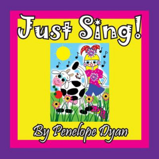 Knjiga Just Sing! Penelope Dyan