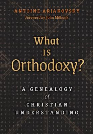 Книга What is Orthodoxy? Antoine Arjakovsky