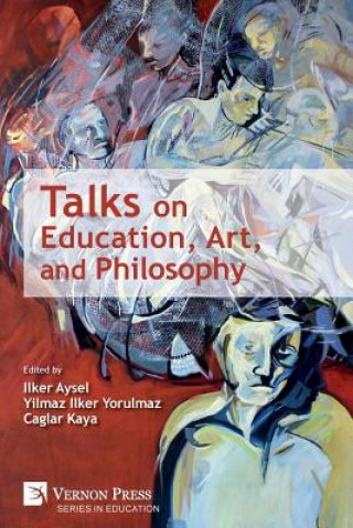 Kniha Talks on Education, Art, and Philosophy Ilker Aysel