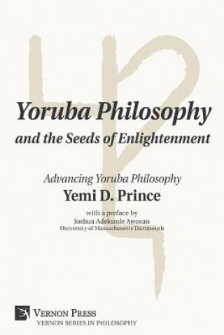 Kniha Yoruba Philosophy and the Seeds of Enlightenment Yemi D. Prince