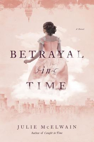 Kniha Betrayal in Time Julie McElwain