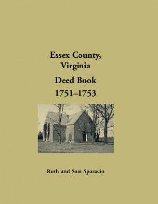 Kniha Essex County, Virginia Deed Book, 1751-1753 Ruth Sparacio