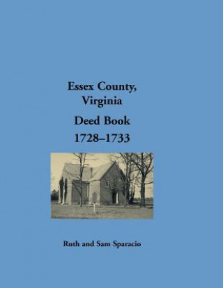 Kniha Essex County, Virginia Deed Book, 1728-1733 Ruth Sparacio