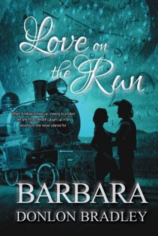 Kniha Love on the Run Barbara Donlon Bradley