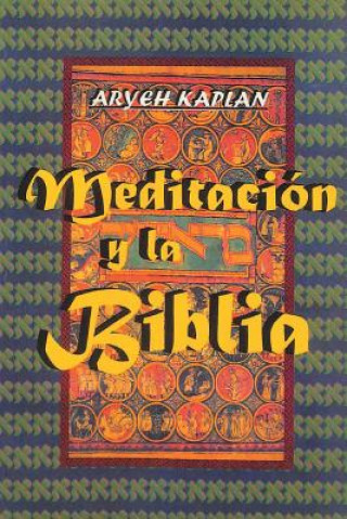 Kniha Meditacion y la Biblia/ Meditation and the Bible (Spanish Edition) Aryeh Kaplan