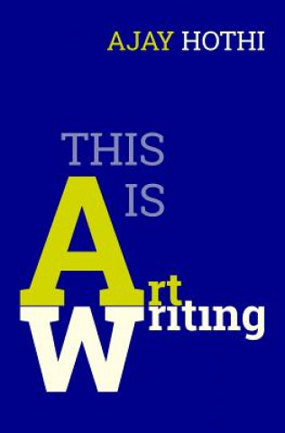 Knjiga This Is Art Writing Ajay Hothi