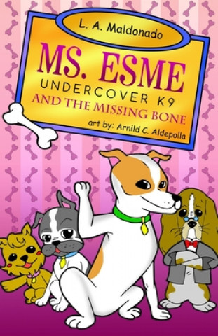 Carte Ms. Esme Undercover K-9: And The Missing Bone Todd Barselow