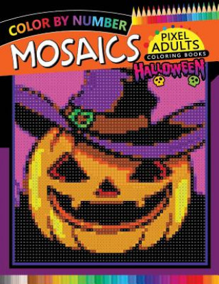 Kniha Halloween Mosaics Pixel Adults Coloring Books: Color by Number Rocket Publishing