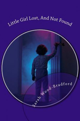 Kniha Little Girl Lost, And Not Found Sarah Wood-Bradford