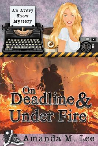 Knjiga On Deadline & Under Fire Amanda M Lee