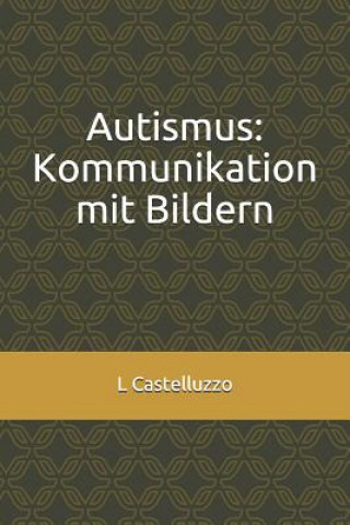 Kniha Autismus: Kommunikation Mit Bildern L Castelluzzo
