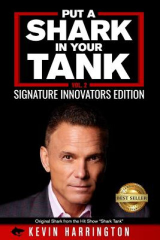 Kniha Put a Shark in your Tank: Signature Innovators Edition - Vol. 2 Kevin Harrington