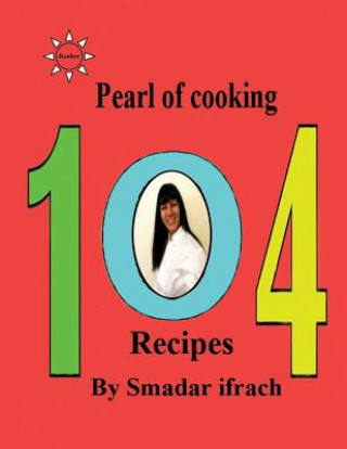 Kniha Pearl of Cooking - 104 Recipes: English Smadar Ifrach