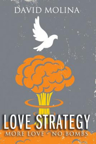 Kniha Love Strategy: More Love - No Bombs David Molina