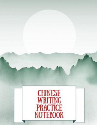 Könyv Chinese Writing Practice Notebook: Practice Writing Chinese Characters! Tian Zi Ge Paper Workbook &#9474;Learn How to Write Chinese Calligraphy Pinyin Makmak Notebooks