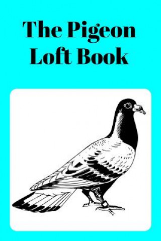 Книга The Pigeon Loft Book: Racing and Breeding Loft Book with Aqua Cover Sunny Days Prints