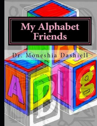 Carte My Alphabet Friends: My Alphabet Friends Dr Moneshia Dashiell