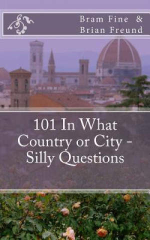 Kniha 101 In What Country or City - Silly Questions Bram Fine