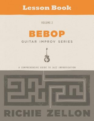 Könyv The Bebop Guitar Improv Series VOL 2- Lesson Book: A Comprehensive Guide To Jazz Improvisation Richie Zellon