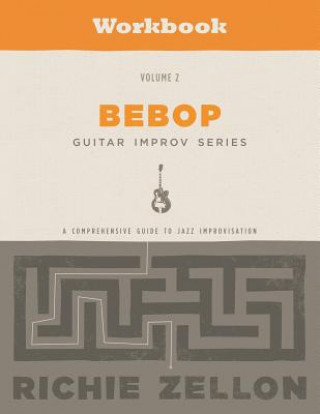 Book Bebop Guitar Improv Series VOL 2- Workbook: A Comprehensive Guide To Jazz Improvisation Richie Zellon