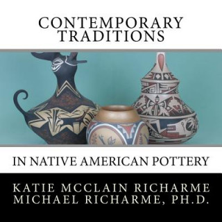 Книга Contemporary Traditions: in Native American Pottery Katie McClain Richarme