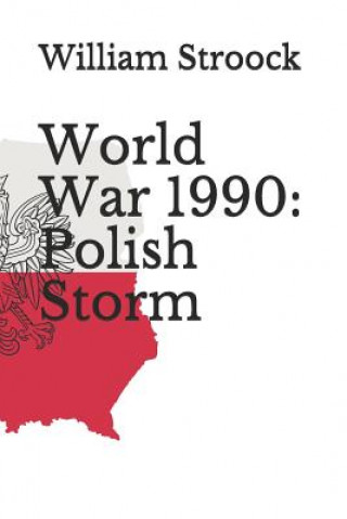 Libro World War 1990: Polish Storm William Stroock