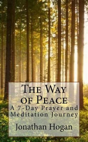 Kniha The Way of Peace: A 7-Day Prayer and Meditation Journey Jonathan Hogan