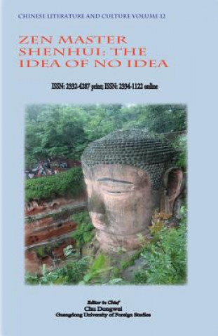 Carte Chinese Literature and Culture Volume 12: Zen Master Shenhui: The Idea of No Idea Dongwei Chu