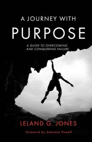 Libro A Journey with Purpose: A Guide to Overcoming and Conquering Failure Leland Jones