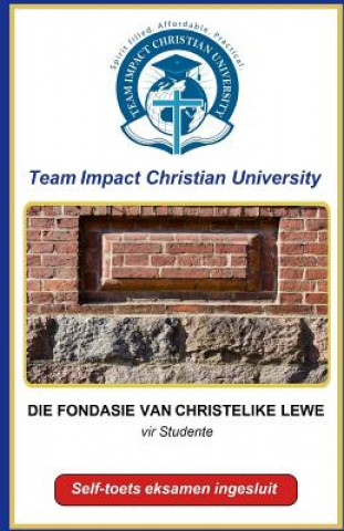 Kniha Die Fondasie van Christelike Lewe Team Impact Christian University