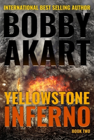 Kniha Yellowstone: Inferno: A Survival Thriller Bobby Akart