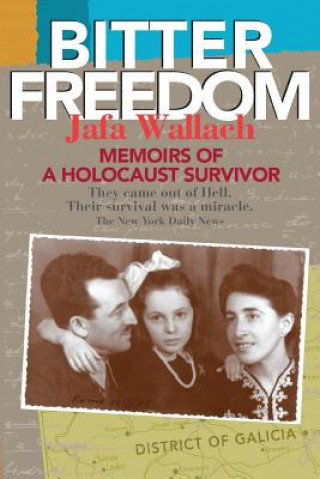 Kniha Bitter Freedom: Memoirs of a Holocaust Survivor Jafa Wallach