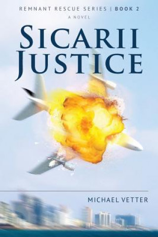 Książka Sicarii Justice: Remnant Rescue Series - Book 2 Mr Michael Vetter