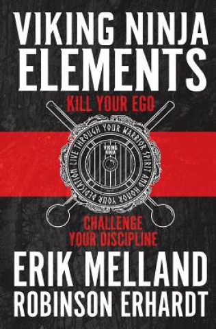 Kniha Viking Ninja Elements: Kill Your Ego, Challenge Your Discipline Robinson Erhardt